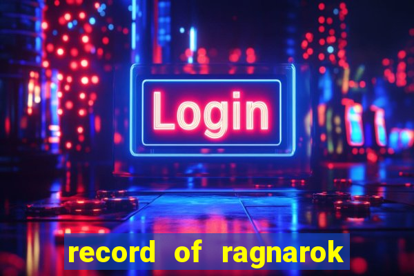 record of ragnarok 3 temporada assistir